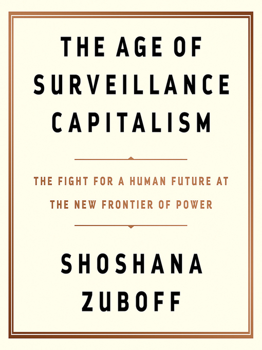 Title details for The Age of Surveillance Capitalism by Shoshana Zuboff - Wait list